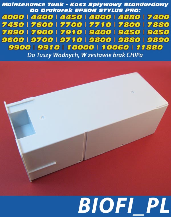 Maintenance Tank Kosz Spływowy Standardowy - Epson Stylus Pro: 4000 | 4400 | 4450 | 4800 | 4880 | 7400 | 7450 | 7600 | 7700 | 7710 | 7800 | 7880 | 7890 | 7900 | 7910 | 9400 | 9450 | 9450 | 9600 | 9700 | 9710 | 9800 | 9880 | 9890 | 9900 | 9910 | 10000 | 10060 | 11880